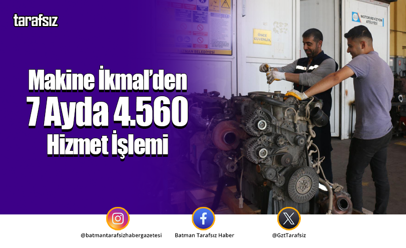 Makine İkmal’den 7 Ayda 4.560 Hizmet İşlemi
