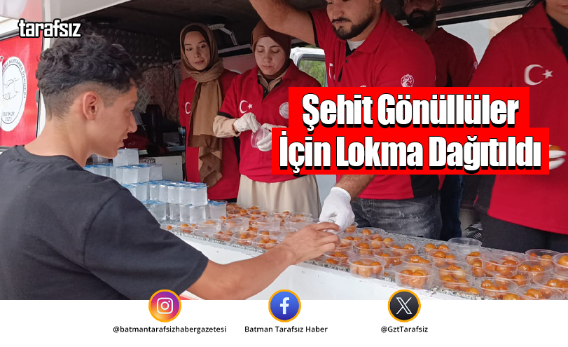 Şehit Gönüllüler İçin Lokma Dağıtıldı