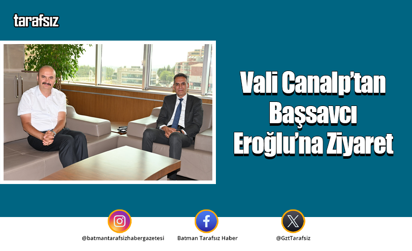 Vali Canalp’tan Başsavcı Eroğlu’na Ziyaret