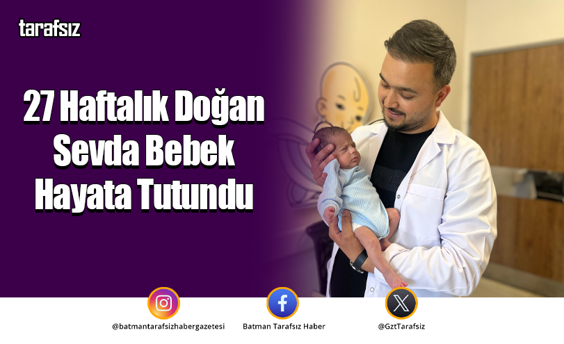 27 Haftalık Doğan Sevda Bebek Hayata Tutundu