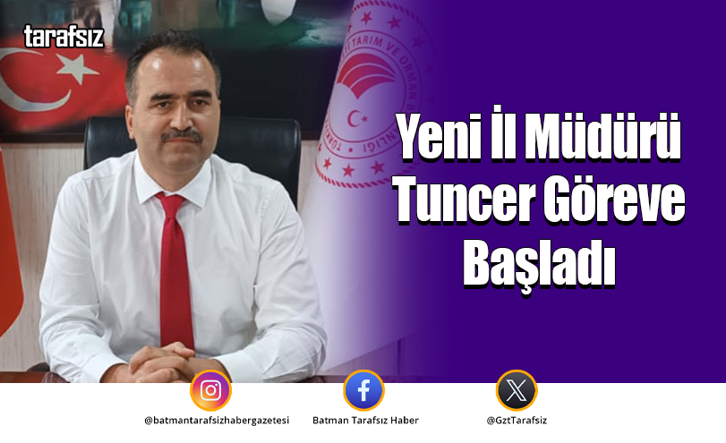 Yeni İl Müdürü Tuncer Göreve Başladı