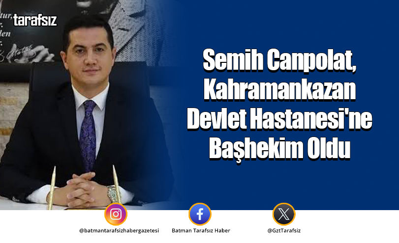Semih Canpolat, Kahramankazan Devlet Hastanesi’ne Başhekim Oldu