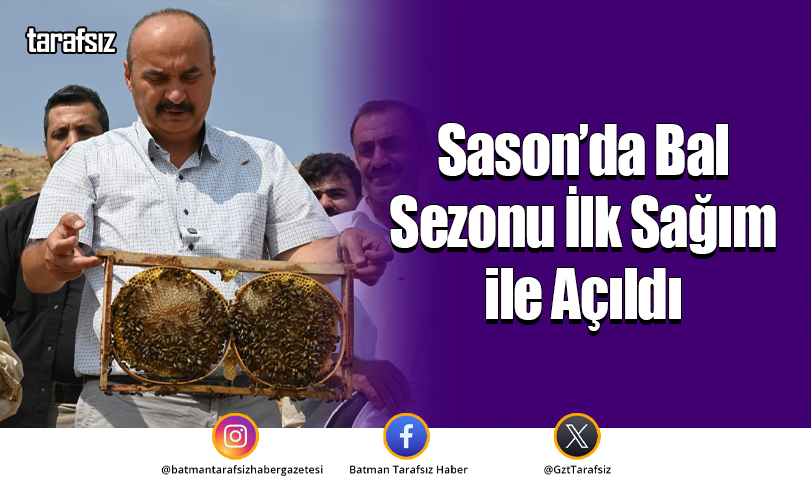 Sason’da Bal Sezonu İlk Sağım ile Açıldı
