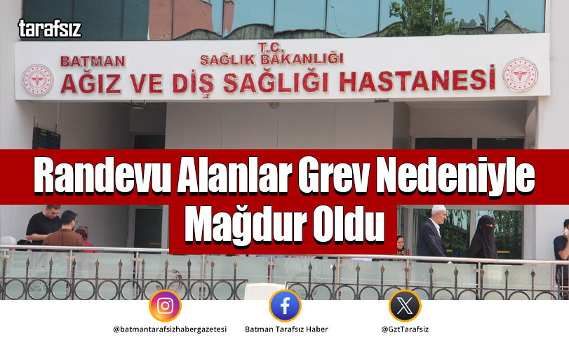 Randevu Alanlar Grev Nedeniyle Mağdur Oldu