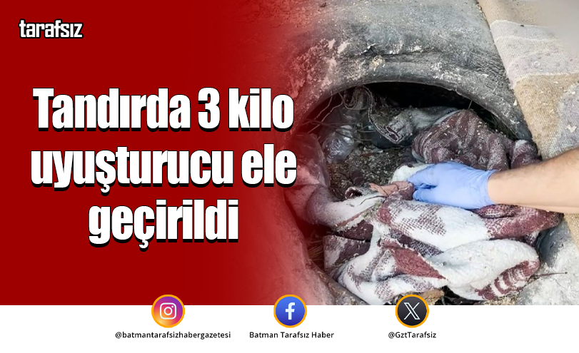 Tandırda 3 kilo uyuşturucu ele geçirildi