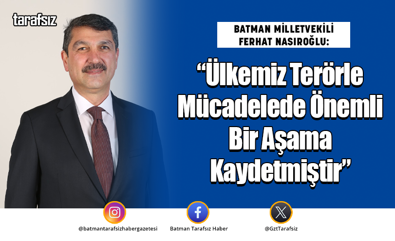 “Ülkemiz Terörle Mücadelede Önemli Bir Aşama Kaydetmiştir”