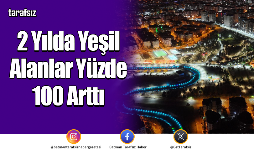 2 Yılda Yeşil Alanlar Yüzde 100 Arttı