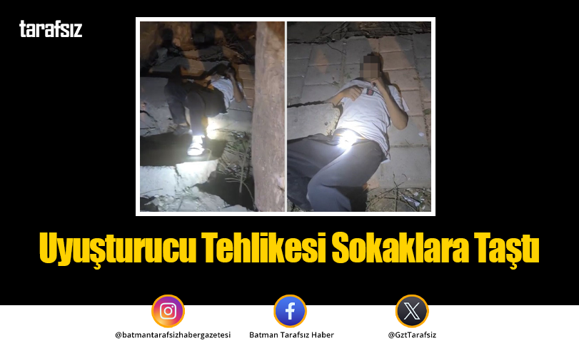 Uyuşturucu Tehlikesi Sokaklara Taştı