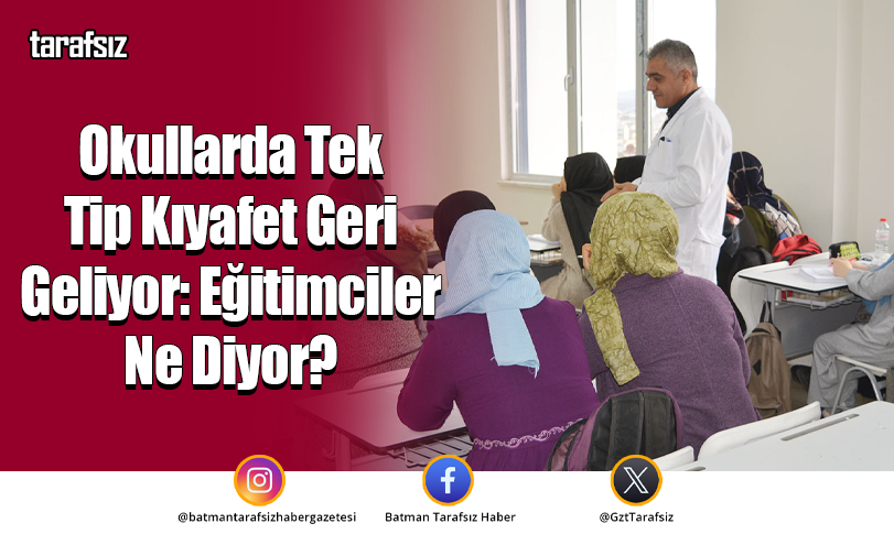 Okullarda Tek Tip Kıyafet Geri Geliyor: Eğitimciler Ne Diyor?