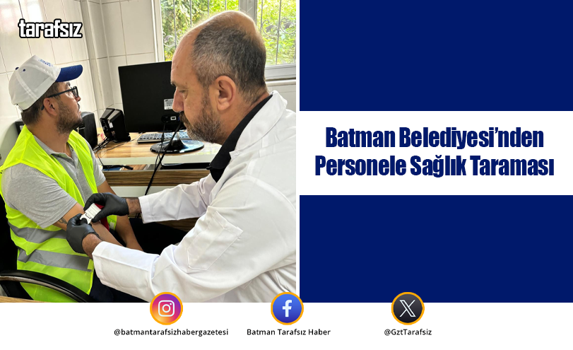 Batman Belediyesi’nden Personele Sağlık Taraması
