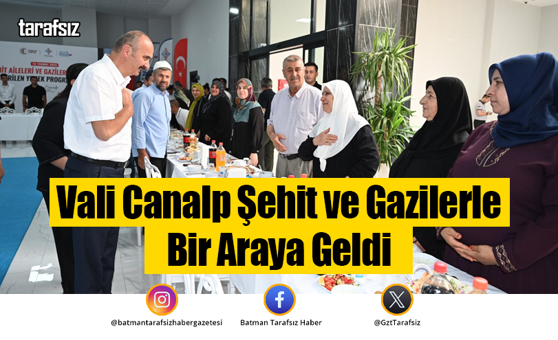 Vali Canalp Şehit ve Gazilerle Bir Araya Geldi