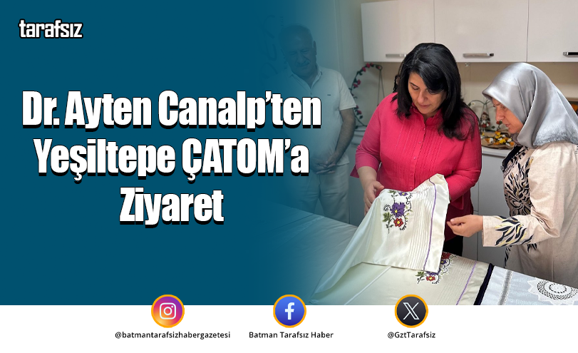 Dr. Ayten Canalp’ten Yeşiltepe ÇATOM’a Ziyaret