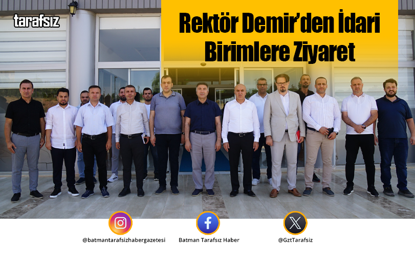 Rektör Demir’den İdari Birimlere Ziyaret