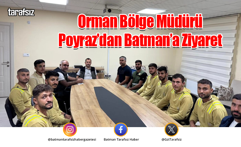 Orman Bölge Müdürü Poyraz’dan Batman’a Ziyaret