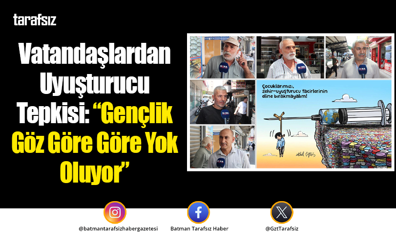 Vatandaşlardan Uyuşturucu Tepkisi: “Gençlik Göz Göre Göre Yok Oluyor”