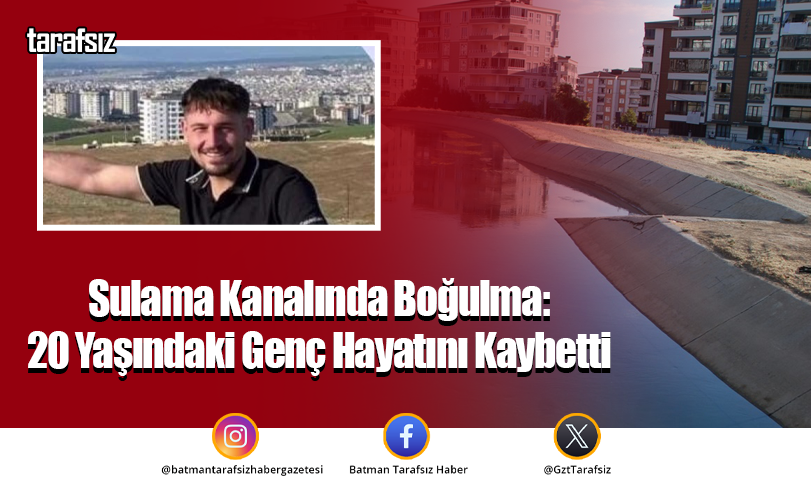 Sulama Kanalında Boğulma: 20 Yaşındaki Genç Hayatını Kaybetti