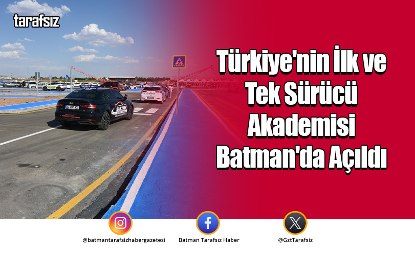 Türkiye’nin İlk ve Tek Sürücü Akademisi Batman’da Açıldı