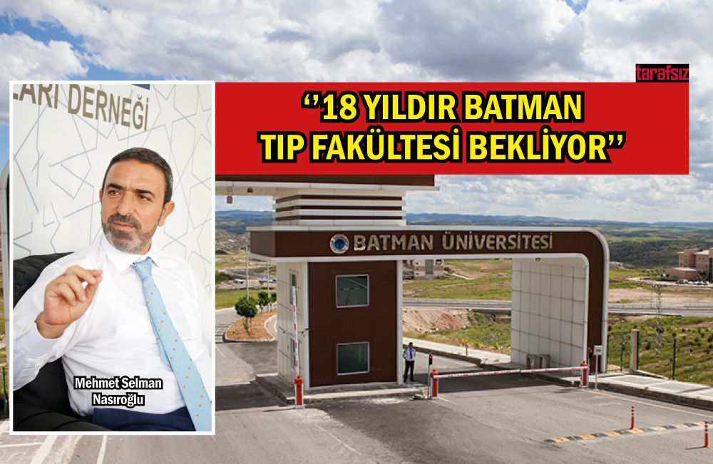 ‘’18 Yıldır Batman Tıp Fakültesi Bekliyor’’