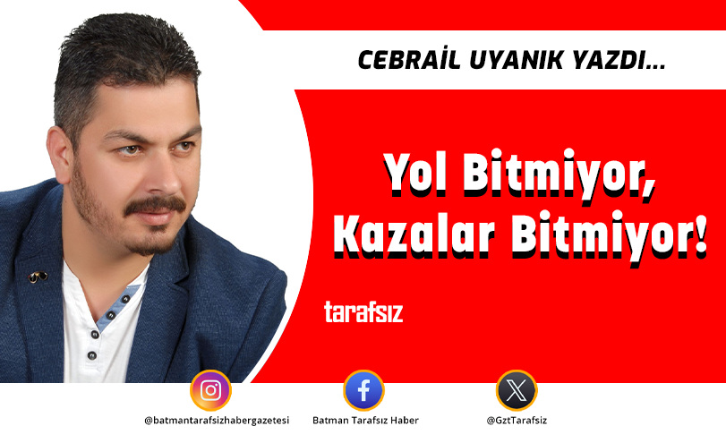 Yol Bitmiyor, Kazalar Bitmiyor!