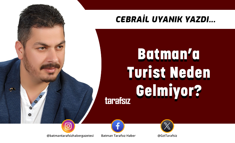 Batman’a Turist Neden Gelmiyor?