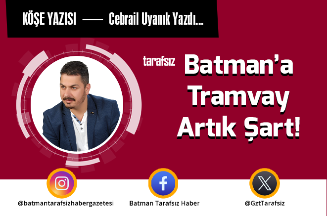 Batman’a Tramvay Artık Şart!