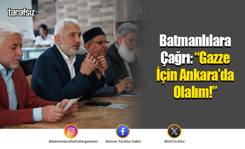 Batmanlılara Çağrı: “Gazze İçin Ankara’da Olalım!”