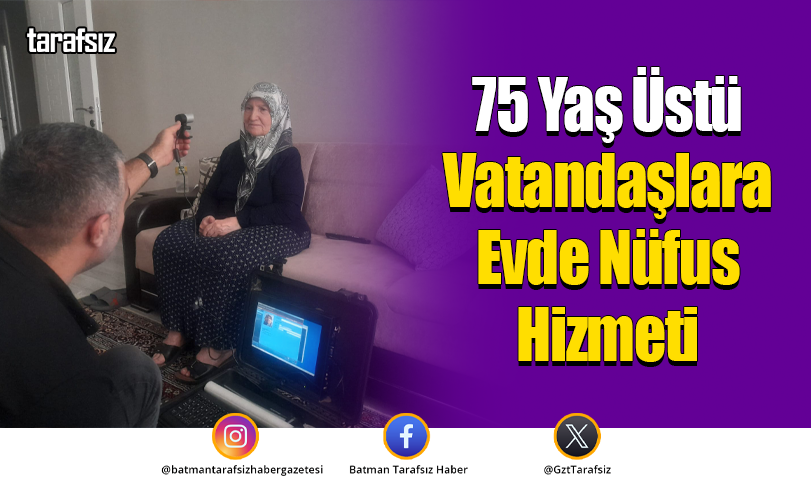 75 Yaş Üstü Vatandaşlara Evde Nüfus Hizmeti