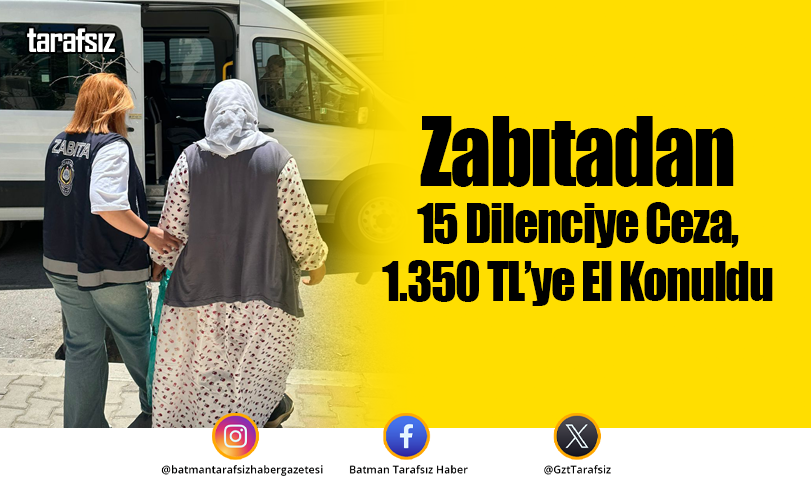 Zabıtadan 15 Dilenciye Ceza, 1.350 TL’ye El Konuldu