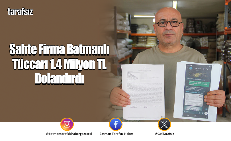 Sahte Firma Batmanlı Tüccarı 1.4 Milyon TL Dolandırdı