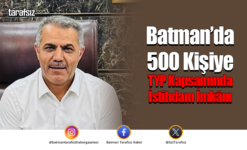 Batman’da 500 Kişiye TYP Kapsamında İstihdam İmkânı