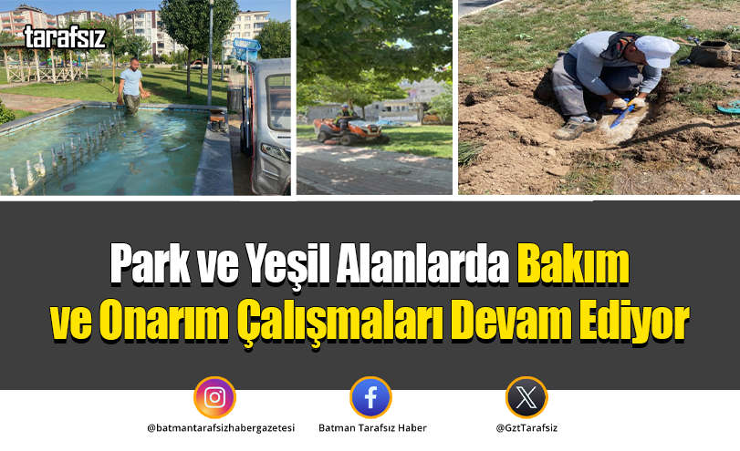 Park ve Yeşil Alanlarda Bakım ve Onarım Çalışmaları Devam Ediyor