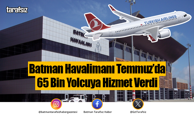 Batman Havalimanı Temmuz’da 65 Bin Yolcuya Hizmet Verdi