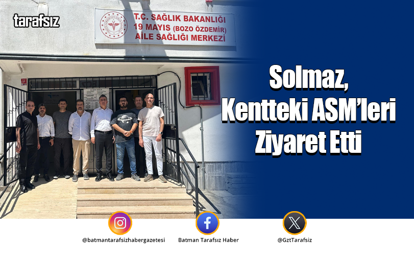 Solmaz, Kentteki ASM’leri Ziyaret Etti