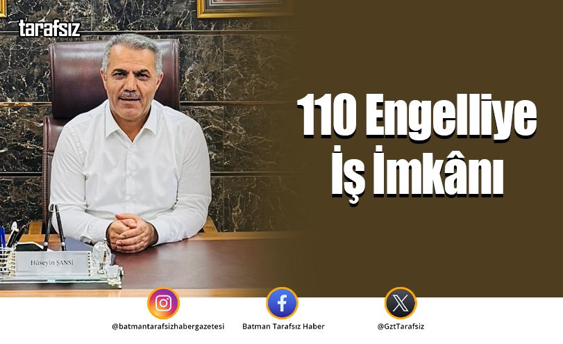 110 Engelliye İş İmkânı