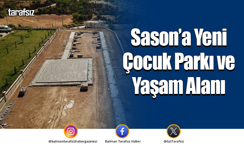 Sason’a Yeni Çocuk Parkı ve Yaşam Alanı