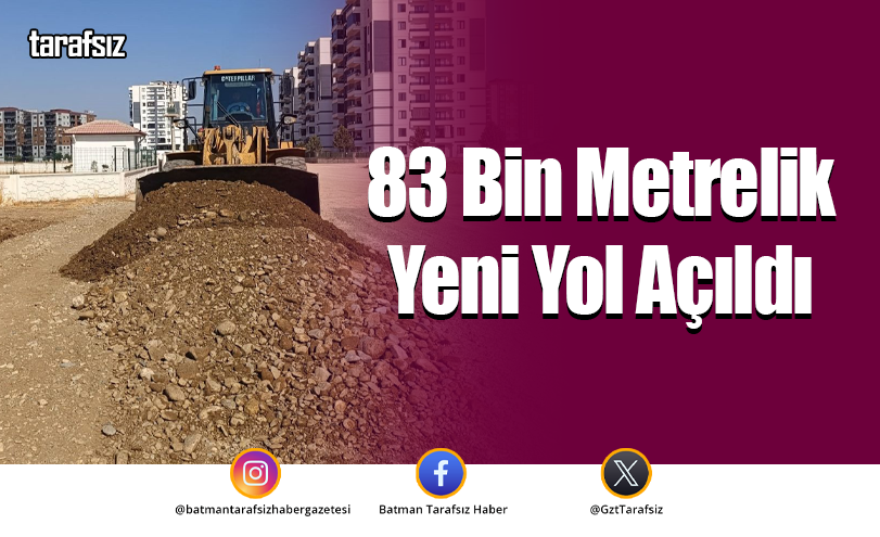 83 Bin Metrelik Yeni Yol Açıldı