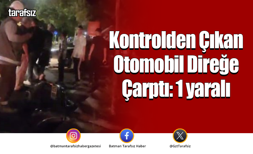Kontrolden Çıkan Otomobil Direğe Çarptı: 1 yaralı