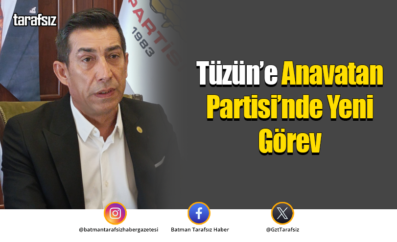 Tüzün’e Anavatan Partisi’nde Yeni Görev