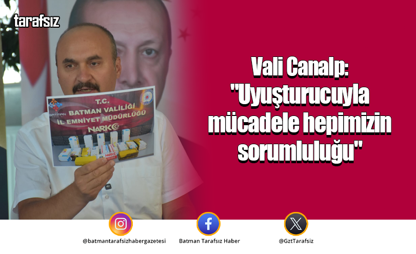 Vali Canalp: “Uyuşturucuyla mücadele hepimizin sorumluluğu”