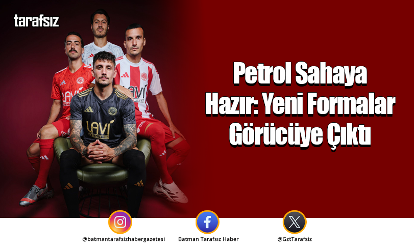 Petrol Sahaya Hazır: Yeni Formalar Görücüye Çıktı