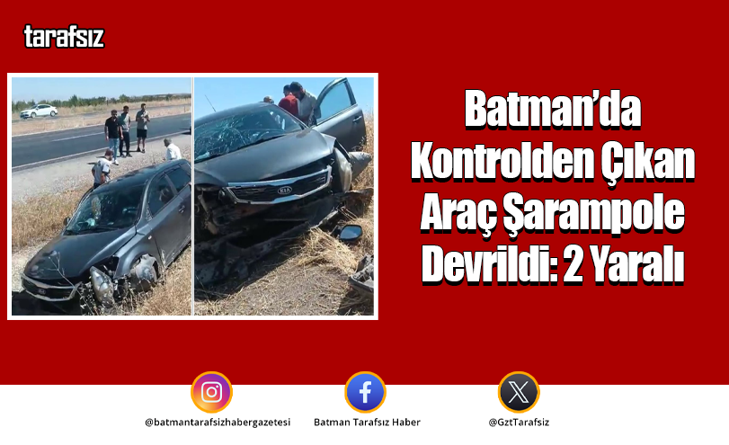 Batman’da Kontrolden Çıkan Araç Şarampole Devrildi: 2 Yaralı