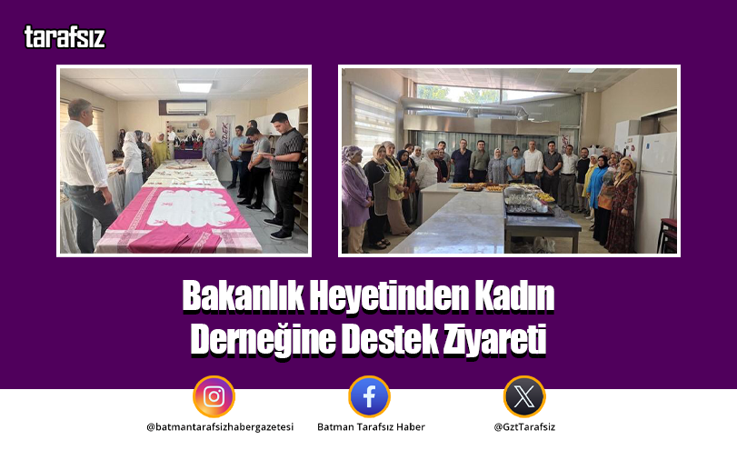 Bakanlık Heyetinden Kadın Derneğine Destek Ziyareti