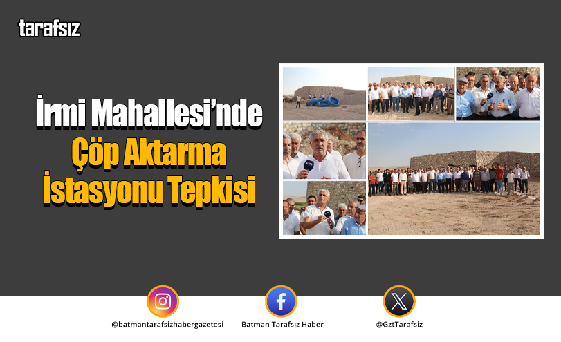 İrmi Mahallesi’nde Çöp Aktarma İstasyonu Tepkisi