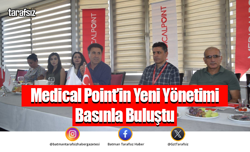 Medical Point’in Yeni Yönetimi Basınla Buluştu