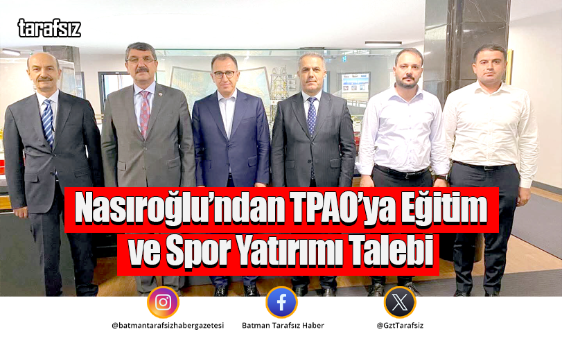 Nasıroğlu’ndan TPAO’ya Eğitim ve Spor Yatırımı Talebi