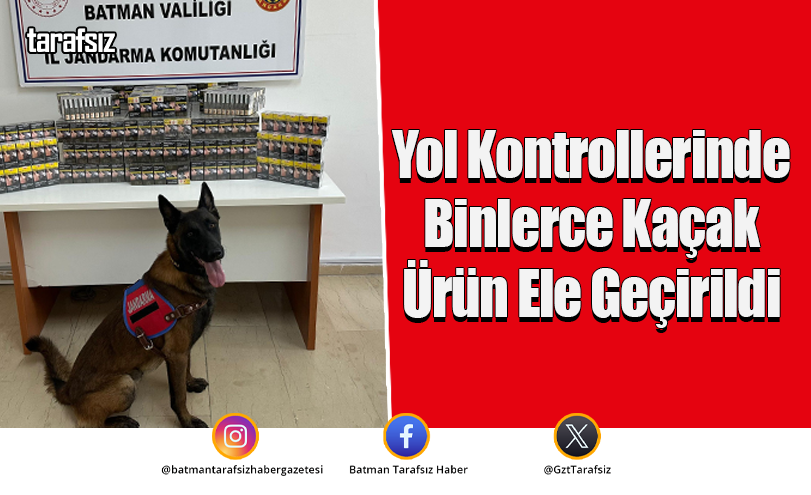 Yol Kontrollerinde Binlerce Kaçak Ürün Ele Geçirildi