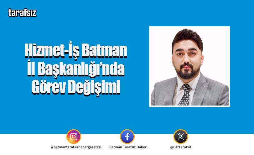 Hizmet-İş Batman İl Başkanlığı’nda Görev Değişimi