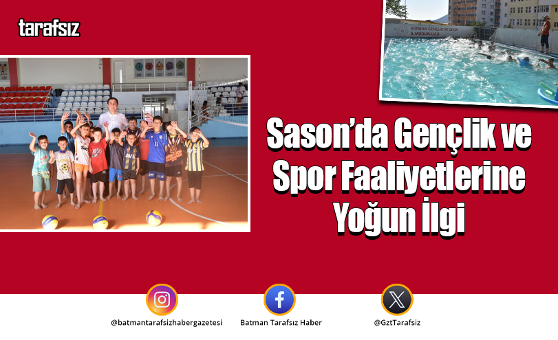 Sason’da Gençlik ve Spor Faaliyetlerine Yoğun İlgi
