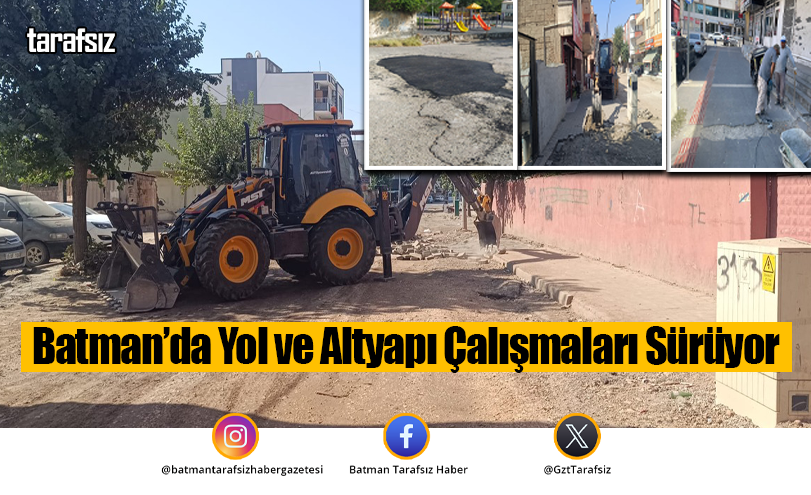 Batman’da Yol ve Altyapı Çalışmaları Sürüyor