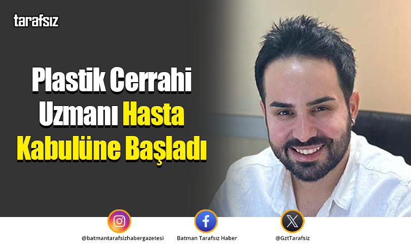 Plastik Cerrahi Uzmanı Hasta Kabulüne Başladı